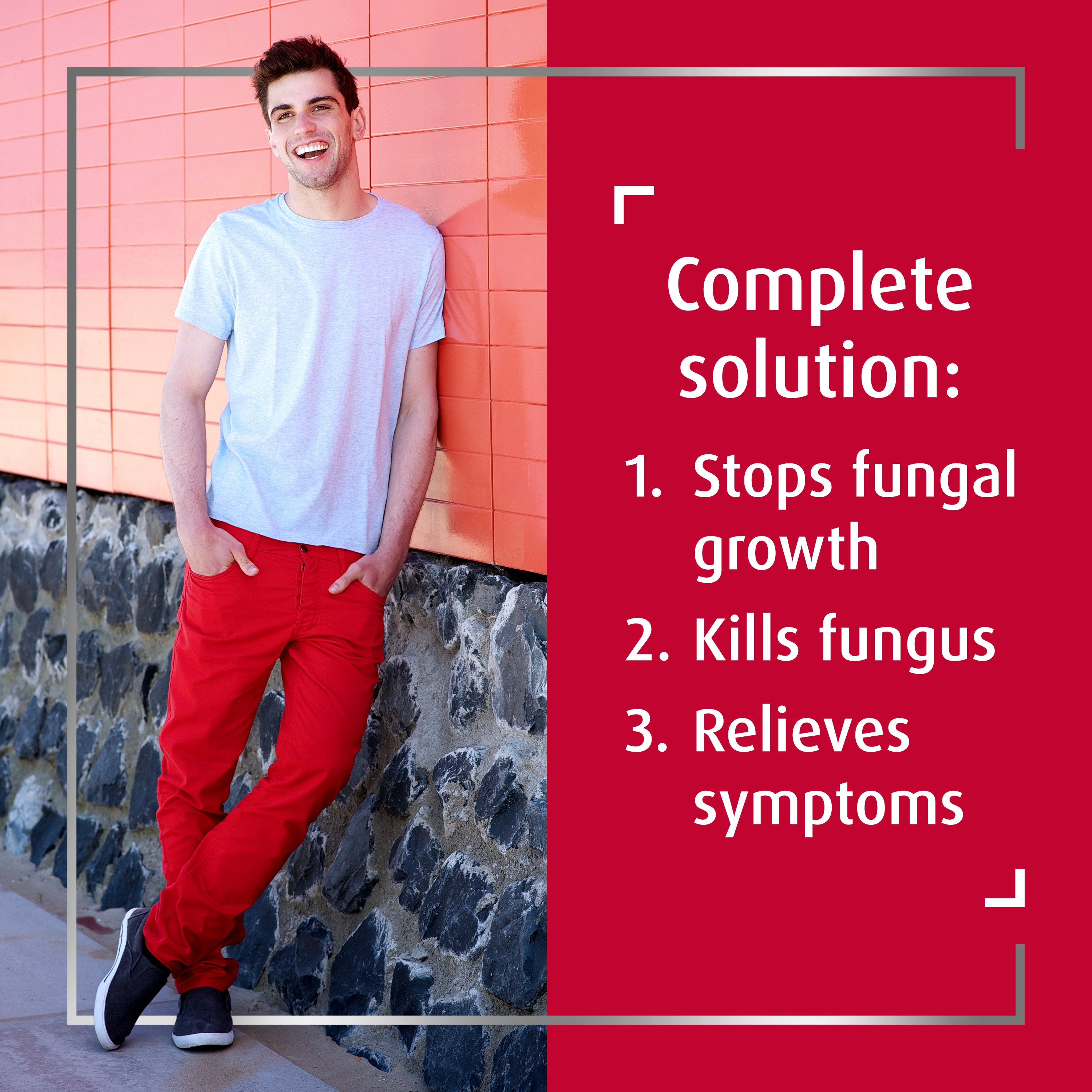 Happy young man with hands in pockets leaning against wall, with caption on the right: Complete solution: 1. Stops fungal growth; 2. Kills fungus; 3. Relieves symptoms 