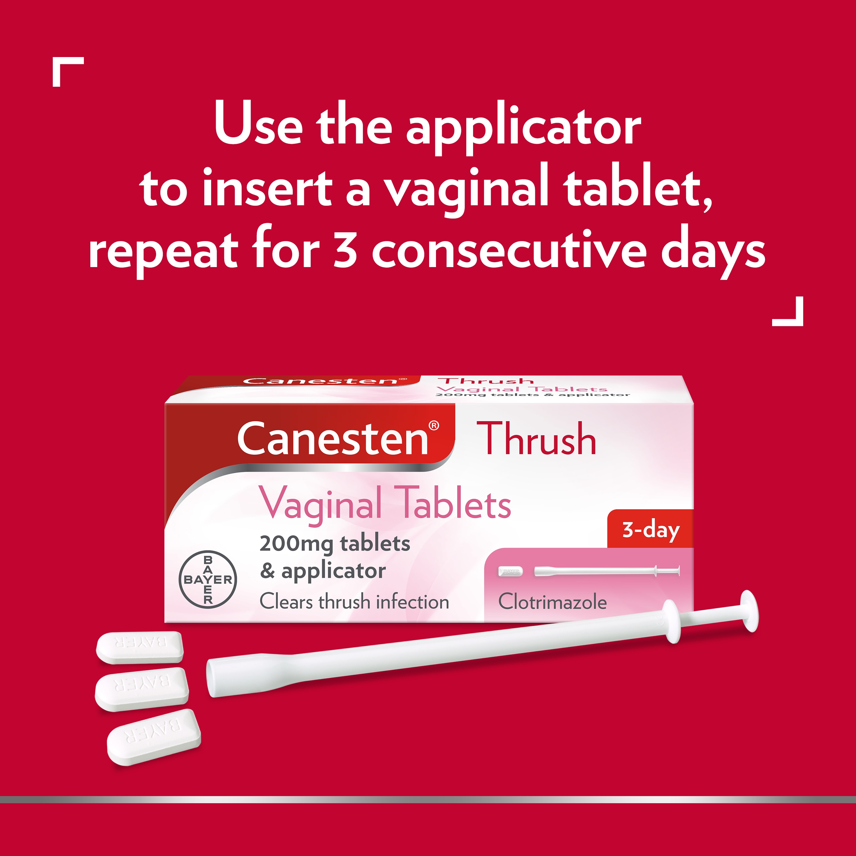 Canesten Thrush Vaginal Tablets 200mg tablets and applicator, with caption on top: Use the applicator to insert a vaginal tablet, repeat for 3 consecutive days